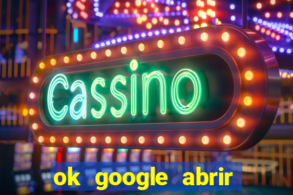 ok google abrir jogo de c****